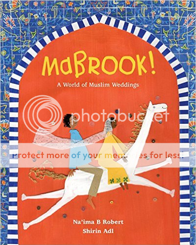 Mabrook! A World of Muslim Weddings by Na'ima B. Robert