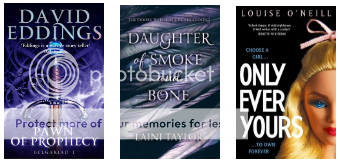 Pawn of Prophecy, Daughter of Smoke and Bone, Only Ever Yours
